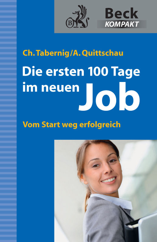Die ersten 100 Tage im neuen Job: Vom Start weg erfolgreich Taschenbuch – 13. März 2013
