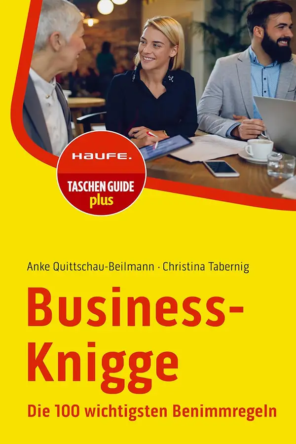Business-Knigge - Kurz, klar, kompakt: Die 100 wichtigsten Benimmregeln im Beruf. Mit vielen Praxisbeispielen für moderne Kommunikation & souveränes Auftreten.